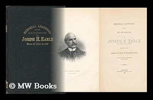 Seller image for Memorial Address Upon the Life and Character of Hon. Joseph H. Earle (Senator from South Carolina) Delivered in the House of Representatives [55th Congress, Second Session] for sale by MW Books