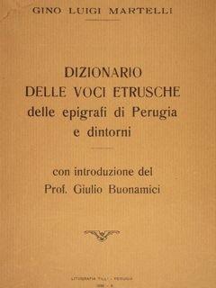 DIZIONARIO DELLE VOCI ETRUSCHE DELLE EPIGRAFI DI PERUGIA E DINTORNI.