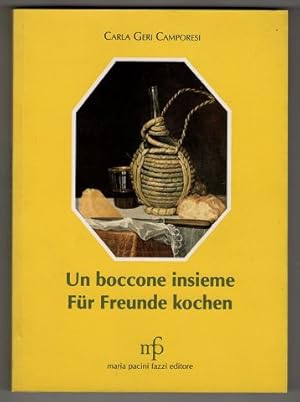 Bild des Verkufers fr Un boccone insieme - Fr Freunde kochen. Ricette semplici per menu raffinati - Einfache Rezepte fr raffinierte Gerichte. zum Verkauf von Antiquariat Peda