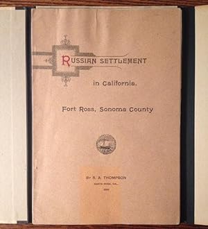 The Russian Settlement in California Known as Fort Ross (Founded 1812--Abandoned 1841: Why the Ru...
