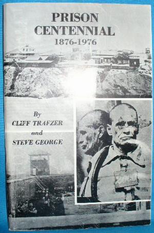 Prison Centennial 1876-1976 : A Pictorial History of the Arizona Territorial Prison at Yuma