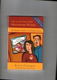How to Get Your Child Maximum Points : A Parents' Guide to Surviving Exams