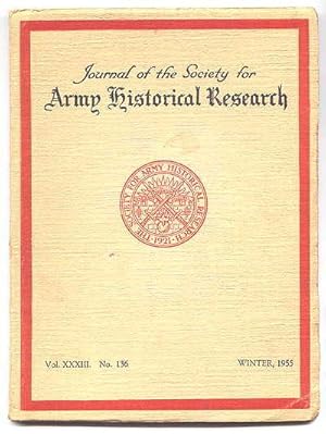 JOURNAL OF THE SOCIETY FOR ARMY HISTORICAL RESEARCH. WINTER, 1955. VOL. XXXIII. NO. 136.