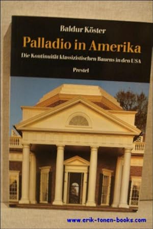Imagen del vendedor de Palladio in Amerika: Die Kontinuitat Klassizistischen Bauens in Den USA, a la venta por BOOKSELLER  -  ERIK TONEN  BOOKS