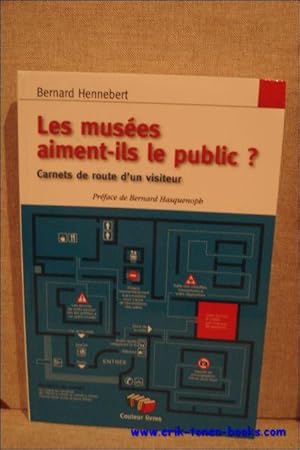 Bild des Verkufers fr musees aiment-ils le public? Carnets de route d'un visiteur. zum Verkauf von BOOKSELLER  -  ERIK TONEN  BOOKS