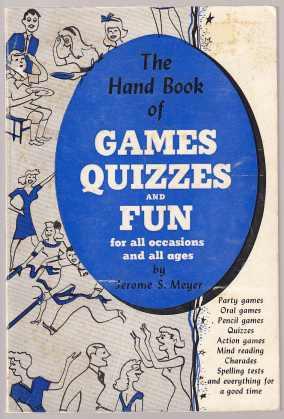 The Hand Book of Games Quizzes and Fun for All Occasions and All Ages