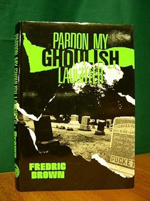 PARDON MY GHOULISH LAUGHTER: FREDRIC BROWN IN THE DETECTIVE PULPS, VOL. 7