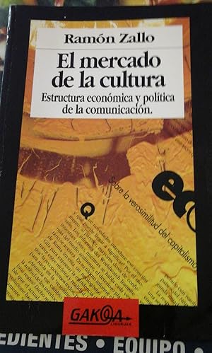 Imagen del vendedor de Ram�n Zallo: EL MERCADO DE LA CULTURA. Estructura econ�mica y pol�tica de la comunicaci�n (Navarra, 1992) a la venta por Multilibro