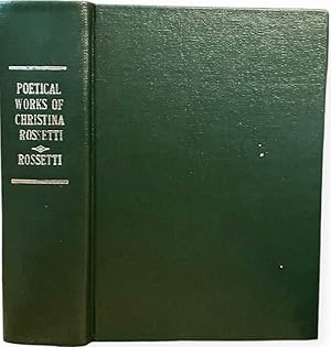Seller image for The Poetical Works of Christina Georgina Rossetti: With Memoir and Notes for sale by Alplaus Books