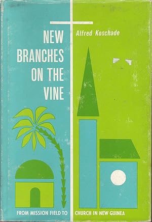 Imagen del vendedor de New Branches on the Vine: From Mission Field to Church in New Guinea a la venta por Mr Pickwick's Fine Old Books