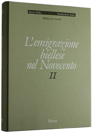 L'EMIGRAZIONE BIELLESE NEL NOVECENTO - Biellesi nel Mondo - Vol. II.: