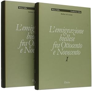 L'EMIGRAZIONE BIELLESE FRA OTTOCENTO E NOVECENTO. Volume I (parte prima e seconda):
