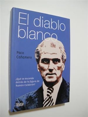 Imagen del vendedor de EL DIABLO BLANCO. QU SE ESCONDE DETRS DE LA FIGURA DE RAMN CALDERN? a la venta por LIBRERIA TORMOS