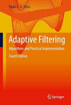 Bild des Verkufers fr Adaptive Filtering : Algorithms and Practical Implementation zum Verkauf von AHA-BUCH GmbH