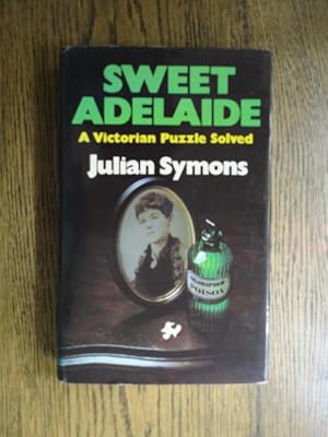 Seller image for Sweet Adelaide, a Victorian Puzzle Solved for sale by Weysprings Books, IOBA, PBFA