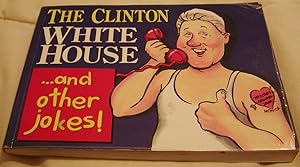 Imagen del vendedor de The Clinton White House. . . And Other Jokes a la venta por Hastings of Coral Springs