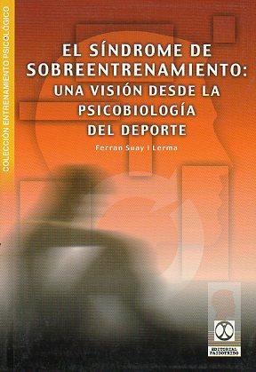 Imagen del vendedor de EL SNDROME DE SOBREENTRENAMIENTO. Una visin desde la psicobiologa del deporte. a la venta por angeles sancha libros