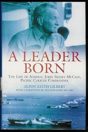 Image du vendeur pour A Leader Born: The Life of Admiral John Sidney McCain, Pacific Carrier Commander mis en vente par ReREAD Books & Bindery
