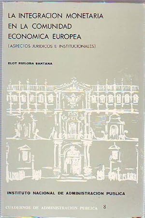 LA INTEGRACIÓN MONETARIA EN LA COMUNIDAD ECONOMICA EUROPEA (ASPECTOS JURIDICOS E INSTITUCIONALES).