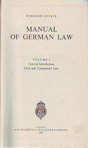 MANUAL OF GERMAN LAW. VOLUME I: GENERAL INTRODUCTION. CIVIL AND COMMERCIAL LAW.