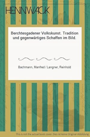 Bild des Verk�ufers f�r Berchtesgadener Volkskunst. Tradition und gegenw�rtiges Schaffen im Bild. zum Verkauf von Antiquariat Hennwack