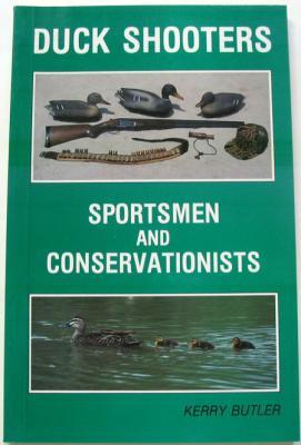 Duck Shooters : Sportsmen and Conservationists