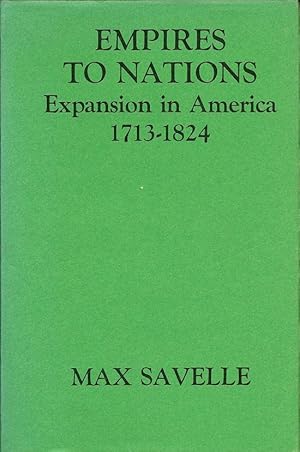 Empires to Nations: Expansion in America, 1713-1824: Savelle, Max:  9780816607815: Books 