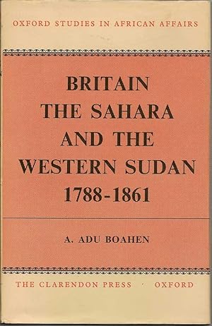 Britain, The Sahara, and the Western Sudan 1788-1861