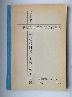 Bild des Verkufers fr Die evangelische Woche in Wien - Vortrge der Jahre 1972 / 1973 zum Verkauf von Bildungsbuch
