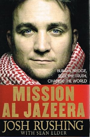 Bild des Verkufers fr Mission Al-Jazeera: Build a Bridge, Seek the Truth, Change the World zum Verkauf von Round Table Books, LLC