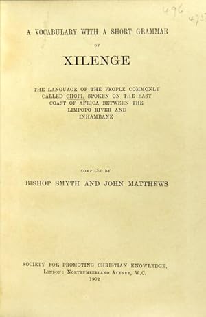 Imagen del vendedor de A vocabulary with a short grammar of Xilenge, the language of the people commonly called Chopi, spoken on the east coast of Africa between the Limpopo River and Inhambane a la venta por Rulon-Miller Books (ABAA / ILAB)