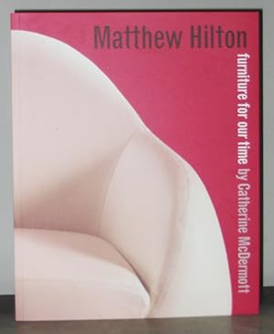 Image du vendeur pour Matthew Hilton : Furniture for Our Time mis en vente par Exquisite Corpse Booksellers
