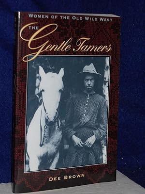 Imagen del vendedor de The Gentle Tamers: women of the Old Wild West a la venta por Gil's Book Loft