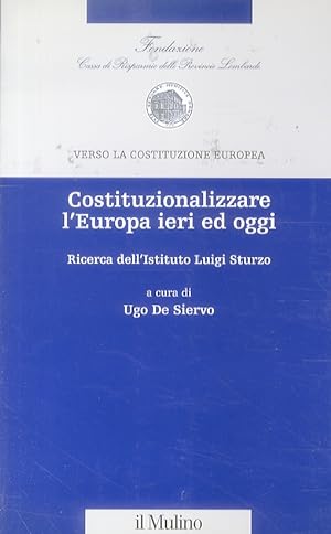 Costituzionalizzare l'Europa ieri ed oggi. Ricerca dell'Istituto Luigi Sturzo.