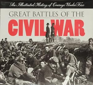 Image du vendeur pour Great Battles of the Civil War An Illustrated History of Courage Under Fire mis en vente par Good Books In The Woods