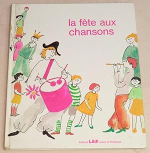 Image du vendeur pour LA FTE AUX CHANSONS - Recueil de chansons destin aux lves en dbut de scolarit primaire mis en vente par LE BOUQUINISTE