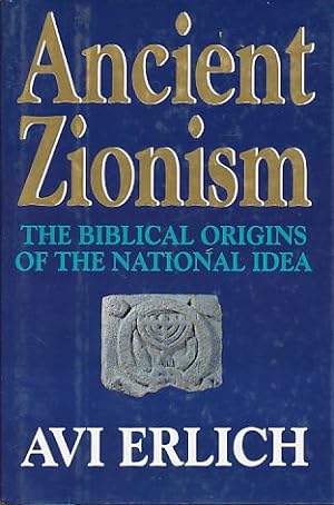 Imagen del vendedor de Ancient Zionism. The Biblical Origins of the National Idea. a la venta por Fundus-Online GbR Borkert Schwarz Zerfa