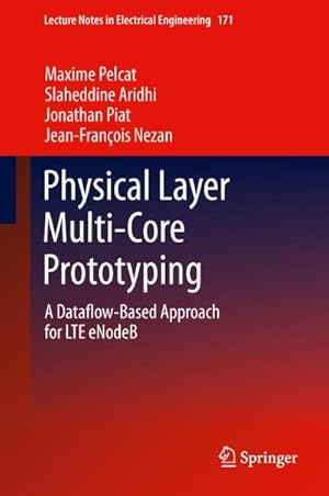 Bild des Verkufers fr Physical Layer Multi-Core Prototyping : A Dataflow-Based Approach for LTE eNodeB zum Verkauf von AHA-BUCH GmbH