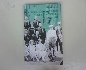 Imagen del vendedor de A chicagi magyarok kt nemzedke, 1890-1940. Az etnikai rksg megorzse s vltozsa. a la venta por Antiquariat Bookfarm