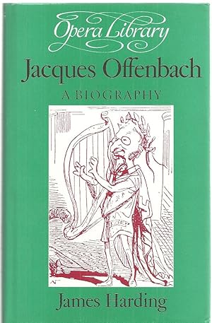 Jacques Offenbach: A Biography (The Opera library)