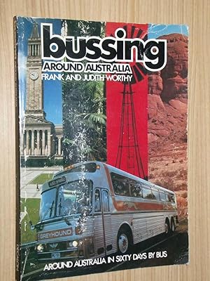 Bussing Around Australia: Around Australia In Sixty Days By Bus