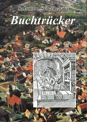 Seller image for Salomon Schadewitz, Buchtrcker. Ein hessicher Buchdrucker in Grebenstein, Hofgeismar, Kassel und Marburg 1636 - 1682. for sale by Antiquariat am Flughafen