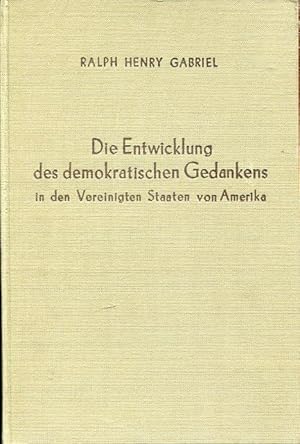 Bild des Verkufers fr Die Entwicklung des demokratischen Gedankens in den Vereinigten Staaten von Amerika. Eine geistesgeschichtliche Betrachtung seit 1815. zum Verkauf von Antiquariat am Flughafen