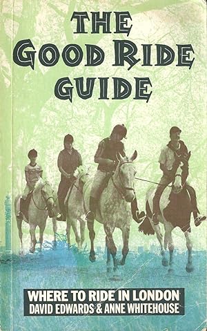 Seller image for The Good Ride Guide - Where to Ride in London for sale by sculptorpaul