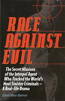 Imagen del vendedor de Race Against Evil: The Secret Missions of the Interpol Agent Who Tracked the World's Most Sinister Criminals ? A Real-life Drama a la venta por Storbeck's