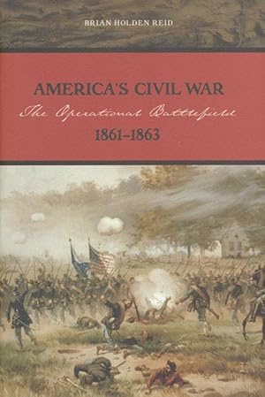 Bild des Verkufers fr America's Civil War The Operational Battlefield, 1861-1863 zum Verkauf von Good Books In The Woods