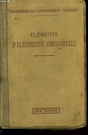 Bild des Verkufers fr ELEMENTS D'ELECTRICITE INDUSTRIELLE. zum Verkauf von Le-Livre