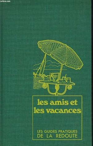 Image du vendeur pour LES GUIDES PRATIQUES DE LA REDOUTE. 7. LES AMIS ET LES VACANCES. mis en vente par Le-Livre