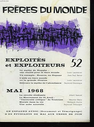 Imagen del vendedor de FRERES DU MONDE N52, 1968. EXPLOITES ET EXPLOITEURS. LE MYTHE DE SISYPHE: UNE REALITE POUR LE TIERS MONDE par L. LAUMONIER/ KOUROU EN GUYANNE par J.P. BARUE/ DETRUIRE LE MYTHE DE L'ABONDANCE par R. DOMERGUE / MAI 1968. LA REVOLTE ETUDIANTE par A. SAMUEL a la venta por Le-Livre