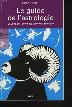 Seller image for LE GUIDE DE L'ASTROLOGIE. LA CARTE DU TENDRE ES SIGNES DU ZODIAQUE. for sale by Le-Livre